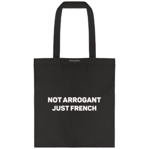 Tote bag not arrogant just french